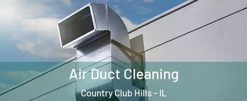  Air Duct Cleaning Country Club Hills - IL