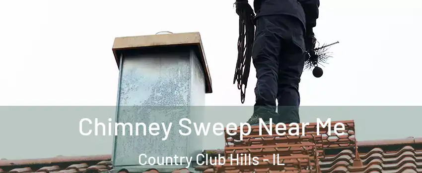  Chimney Sweep Near Me Country Club Hills - IL