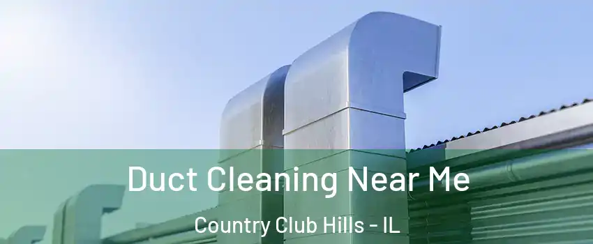  Duct Cleaning Near Me Country Club Hills - IL