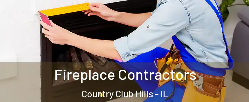 Fireplace Contractors Country Club Hills - IL