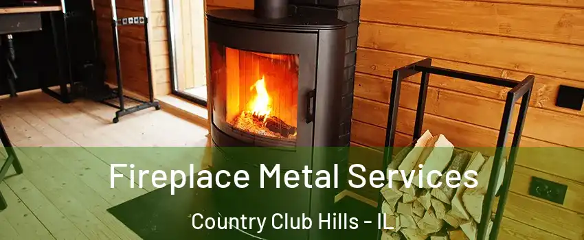  Fireplace Metal Services Country Club Hills - IL
