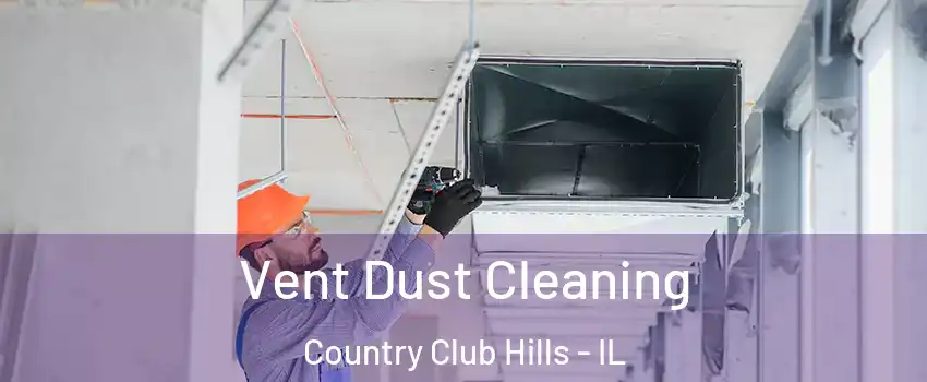  Vent Dust Cleaning Country Club Hills - IL